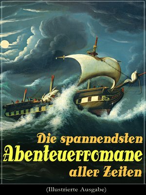 cover image of Die spannendsten Abenteuerromane aller Zeiten (Illustrierte Ausgabe)